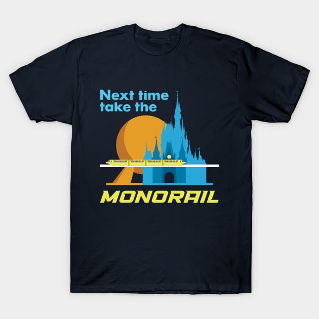 Next Time Take The Monorail T-Shirt by Rosado